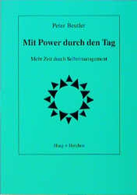 Mit Power durch den Tag. Mehr Zeit durch Selbstmanagement