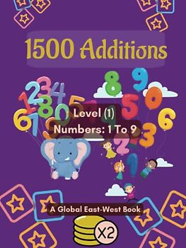 1500 Additions: Math Practice Workbook, Exercices and Solutions: Level (1) Numbers used: 1 to 9. Age: 6-8 (Math Magic for Kids: A Guide to Addition, Subtraction, Multiplication, and Division)
