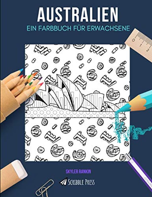 AUSTRALIEN: EIN FARBBUCH FÜR ERWACHSENE: Ein Australien Malbuch für Erwachsene