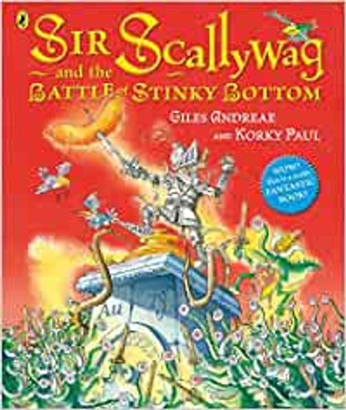 Sir Scallywag and the Battle for Stinky Bottom - Giles Andreae [Paperback]