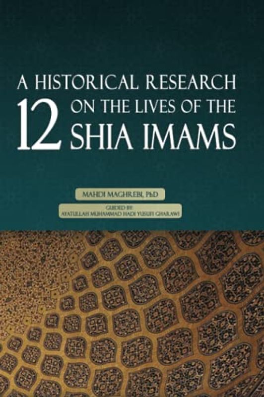 A Historical Research on the Lives of the 12 Shia Imams