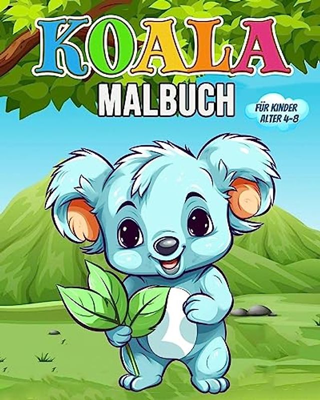 Koala Malbuch für Kinder: Wunderschönes Koala Buch - Koala Bären Malbuch für Kinder