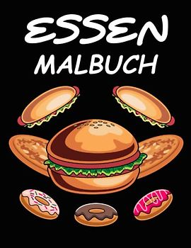 Malbuch Essen und Trinken: Leckeres Essen Ausmalen für Erwachsene und Kinder - 85 Seiten Malspaß