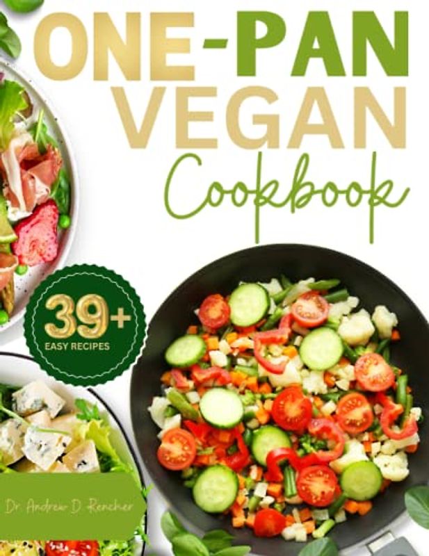 One-Pan Vegan Cookbook: Easy and Simple Recipes for Perfect Vegetarian Meals (full color).