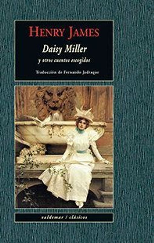 Daisy Miller : y otros cuentos escogidos