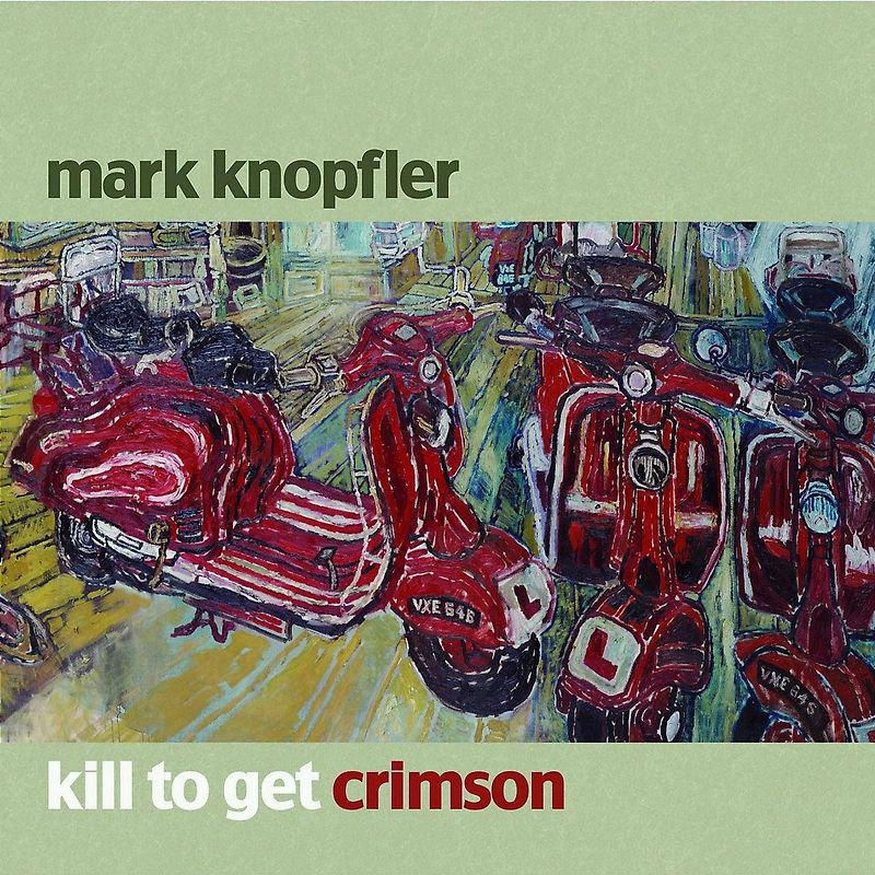 Mark Knopfler - Kill to Get Crimson