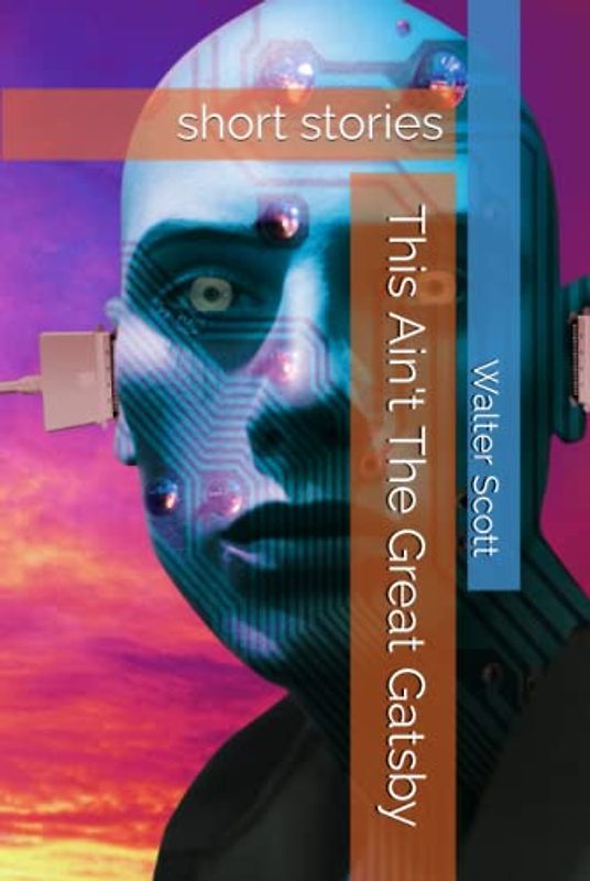 This Ain't The Great Gatsby: short stories