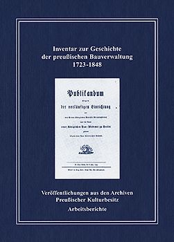 Inventar zur Geschichte der preußischen Bauverwaltung 1723-1848