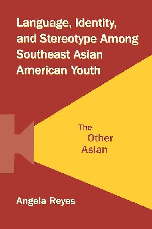 Language, Identity, and Stereotype Among Southeast Asian American Youth