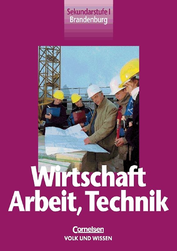 Wirtschaft - Arbeit - Technik - Brandenburg / 8.-10. Schuljahr - Schülerbuch - Bisherige Ausgabe