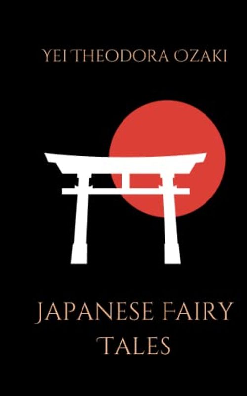 Japanese Fairy Tales: Folklore and Mythology From Japan (Annotated)