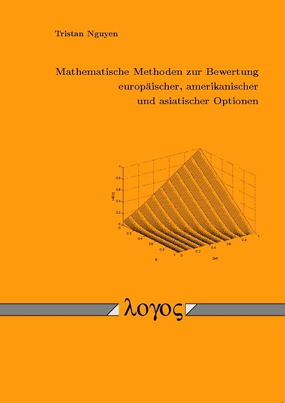 Mathematische Methoden zur Bewertung europäischer, amerikanischer und asiatischer Optionen