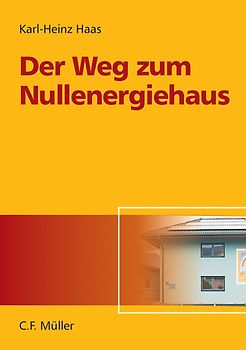 Der Weg zum Nullenergiehaus. Ein Schritt-für Schritt-Wegweiser zum eigenen Nullenergiehaus