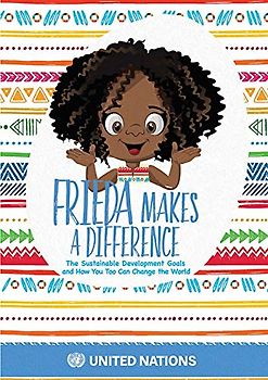 Frieda Makes a Difference: The Sustainable Development Goals and How You Too Can Change the World