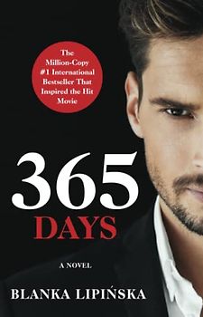 365 Days: A Novel (365 Days Bestselling Series, Band 1)