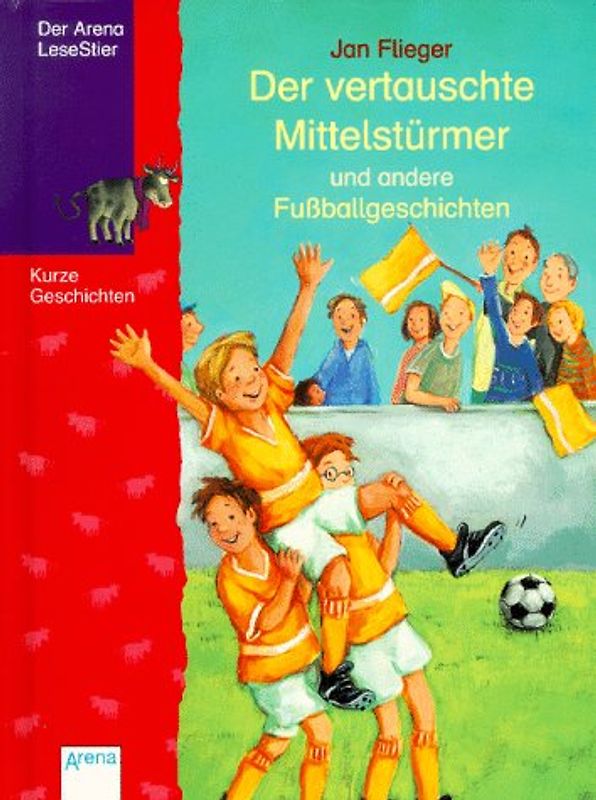 Der vertauschte Mittelstürmer und andere Fussballgeschichten. In neuer Rechtschreibung