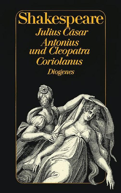 Julius Cäsar / Antonius und Cleopatra / Coriolanus