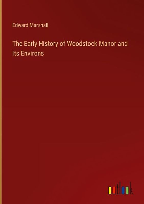 The Early History of Woodstock Manor and Its Environs