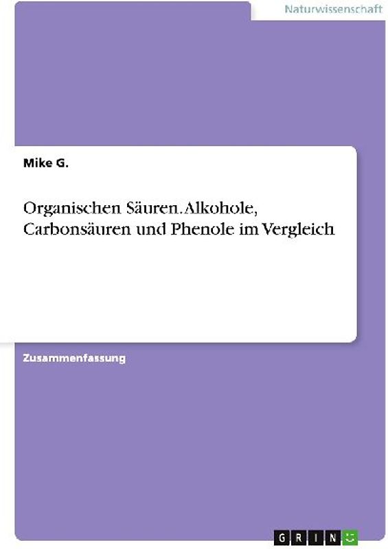 Organischen Säuren. Alkohole, Carbonsäuren und Phenole im Vergleich