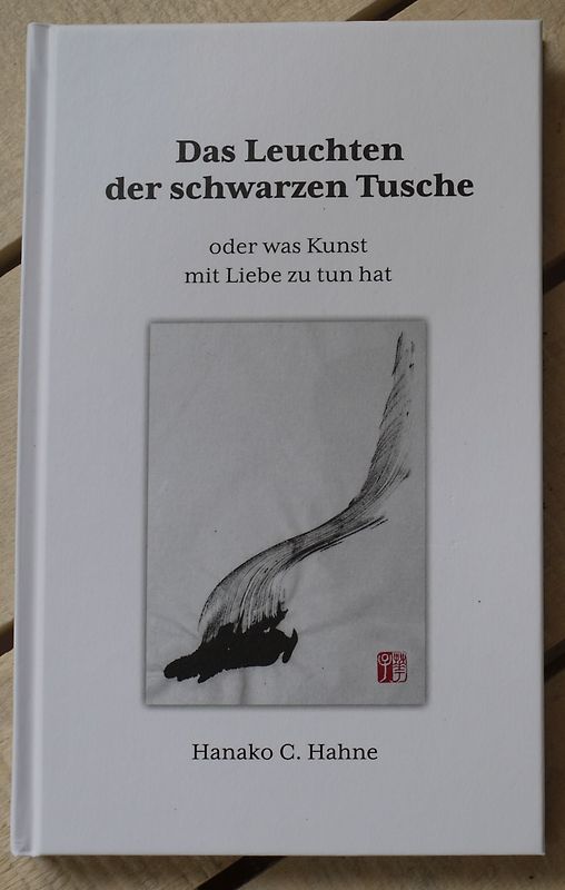 Das Leuchten der schwarzen Tusche oder was Kunst mit Liebe zu tun hat