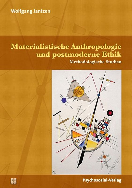 Materialistische Anthropologie und postmoderne Ethik