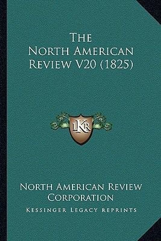 The North American Review V20 (1825)