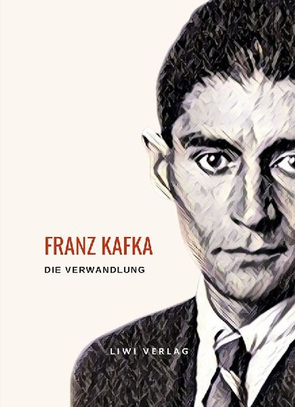 Franz Kafka: Die Verwandlung. Vollständige Neuausgabe