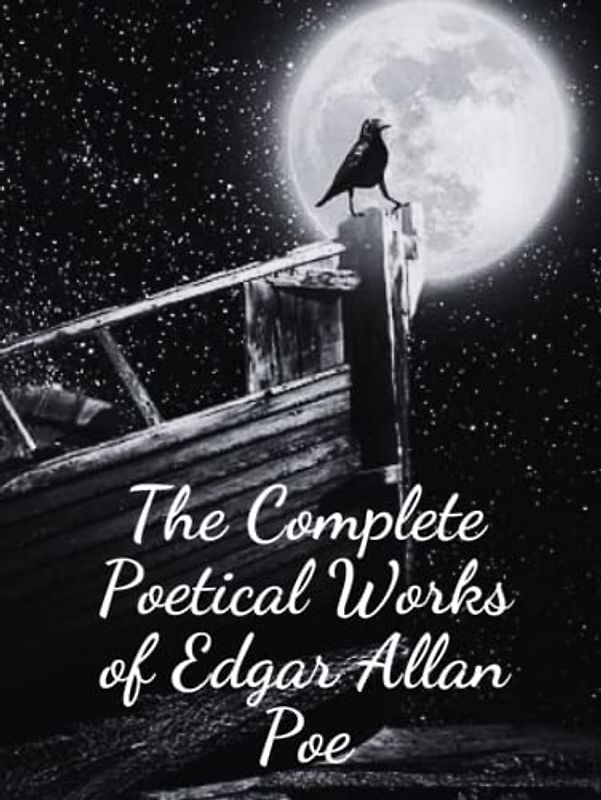 The Complete Poetical Works of Edgar Allan Poe: Original Classic Literature [Annotated]