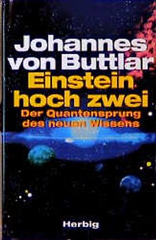 Einstein hoch zwei. Der Quantensprung des neuen Wissens