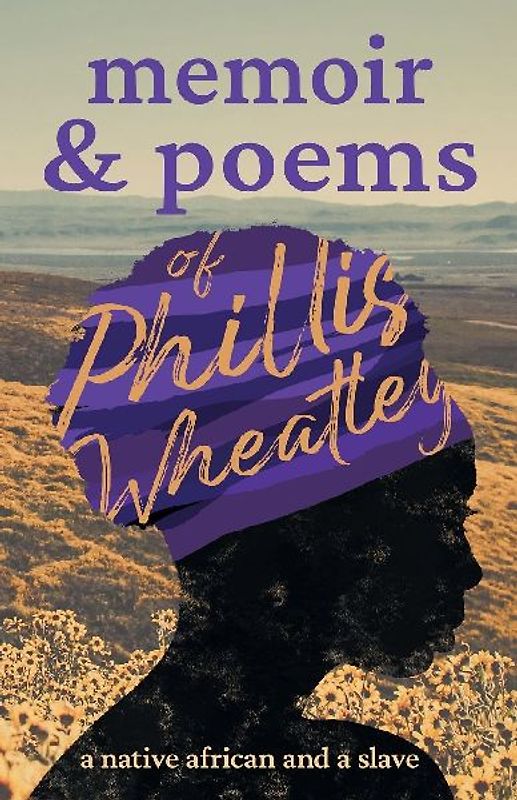 Memoir & Poems of Phillis Wheatley