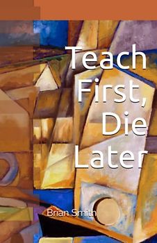 Teach First, Die Later