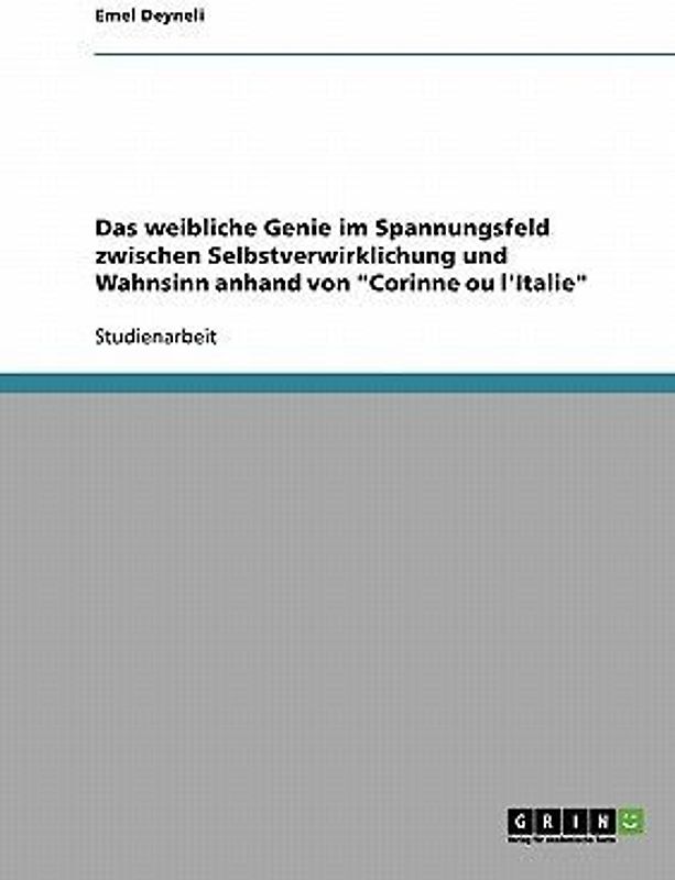 Das weibliche Genie im Spannungsfeld zwischen Selbstverwirklichung und Wahnsinn anhand von "Corinne ou l'Italie"