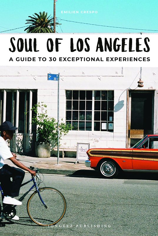 Soul of Los Angeles- A guide to 30 exceptional experiences