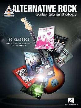Alternative Rock Guitar Tab Anthology: 30 Classics That Defined the Soundtrack of a Generation (Guitar Recorded Versions)