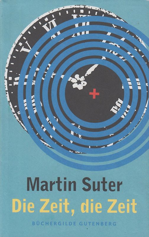 Die Zeit, die Zeit - Martin Suter [Gebundene Ausgabe]