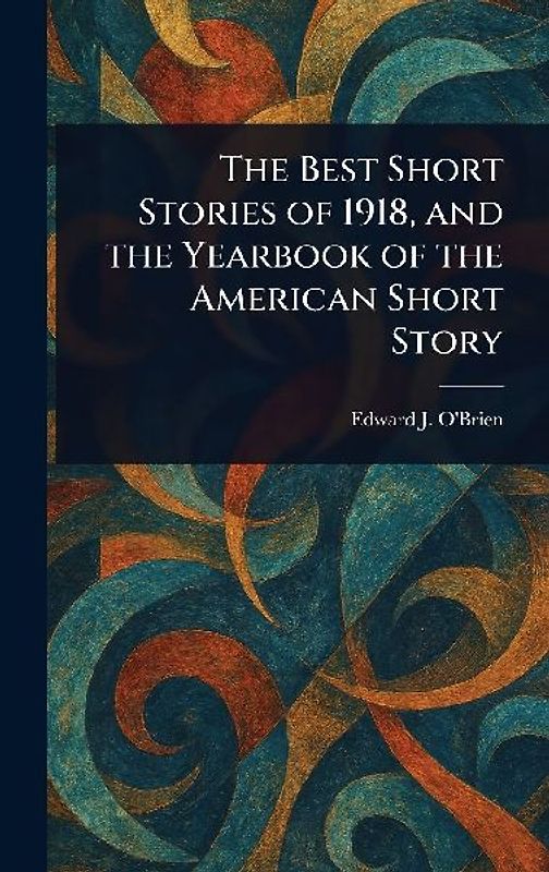 The Best Short Stories of 1918, and the Yearbook of the American Short Story