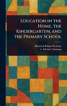 Education in the Home, the Kindergarten, and the Primary School