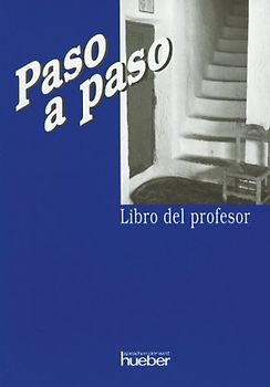 Paso a paso. Ein systematischer Einstieg in die Sprache / Paso a paso. Ein systematischer Einstieg in die spanische Sprache / Libro del profesor