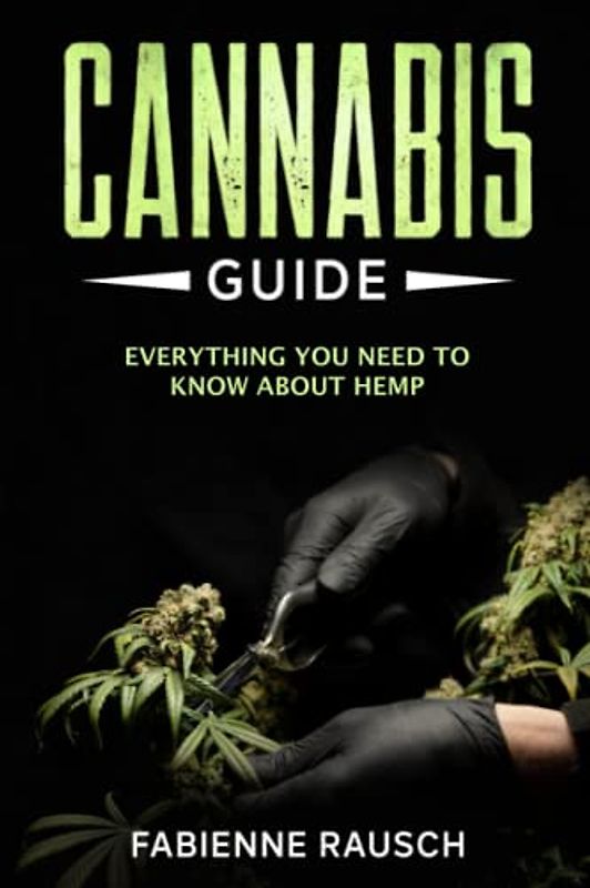 Cannabis Guide: Everything you need to know about hemp