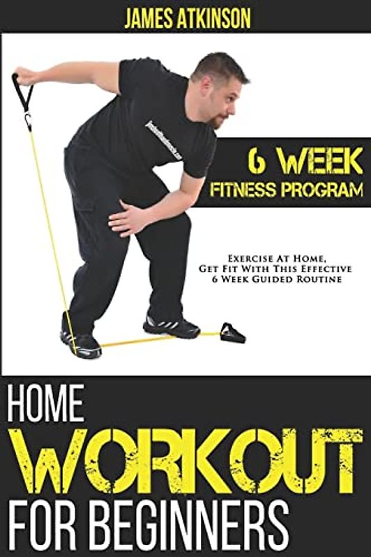 Home Workout For Beginners: 6-Week Fitness Program with Fat Burning Workouts for Long-term Weight Loss (Home Workout, Weight Loss & Fitness Success, Band 5)