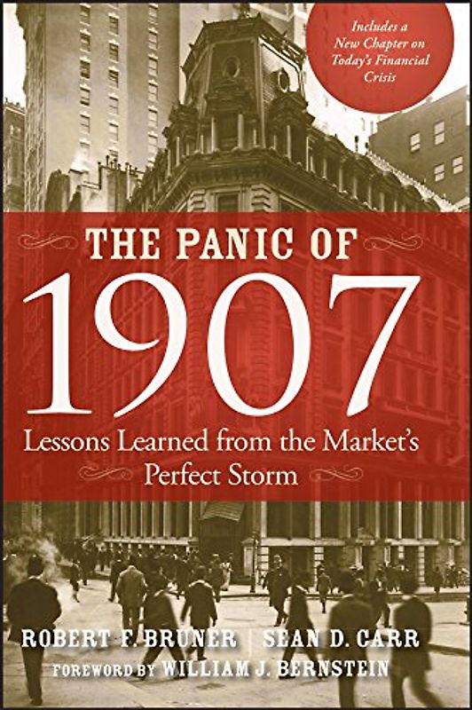 The Panic of 1907: Lessons Learned from the Market's Perfect Storm - Robert F. Bruner