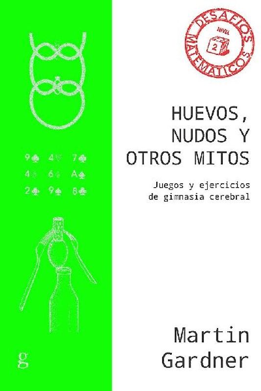 Huevos, nudos y otros mitos : juegos y ejercicios de gimnasia cerebral