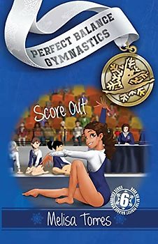 Score Out (Perfect Balance Gymnastics, Band 6)