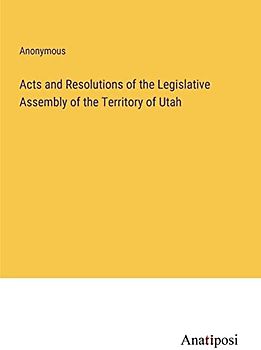 Acts and Resolutions of the Legislative Assembly of the Territory of Utah