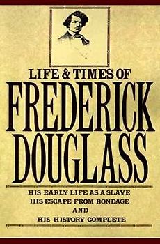 The Life and Times of Frederick Douglass