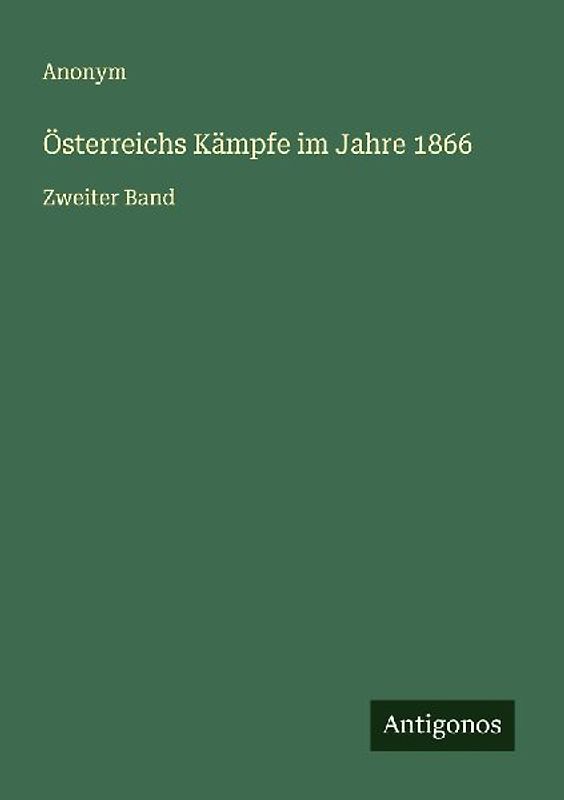 Österreichs Kämpfe im Jahre 1866
