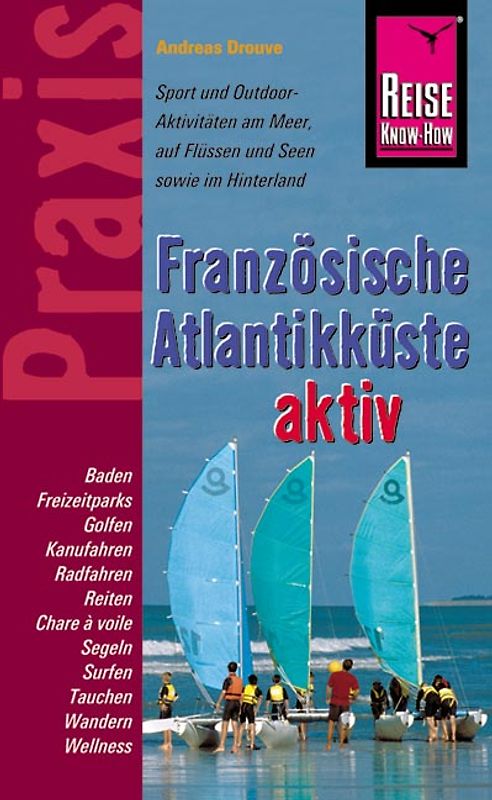 Reise Know-How Praxis: Französische Atlantikküste aktiv