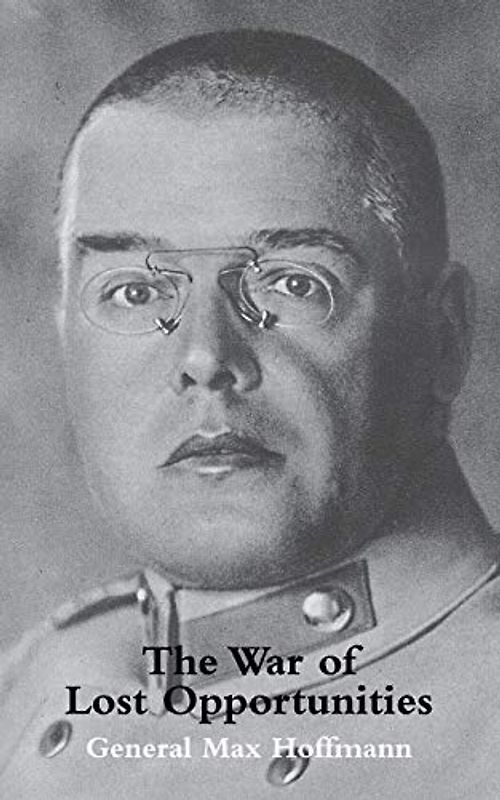 War of Lost Opportunities the Forgotten Eastern Front in Ww1