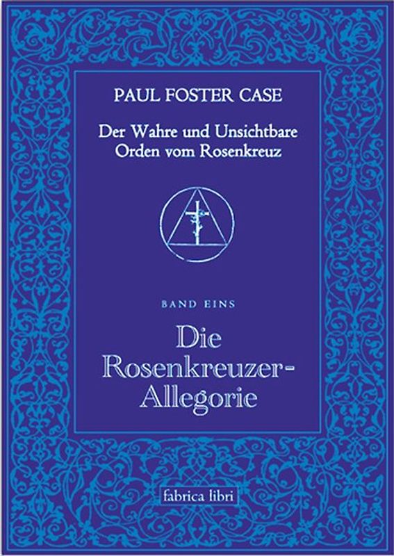 Der Wahre und Unsichtbare Orden vom Rosenkreuz / Die Rosenkreuzer-Allegorie