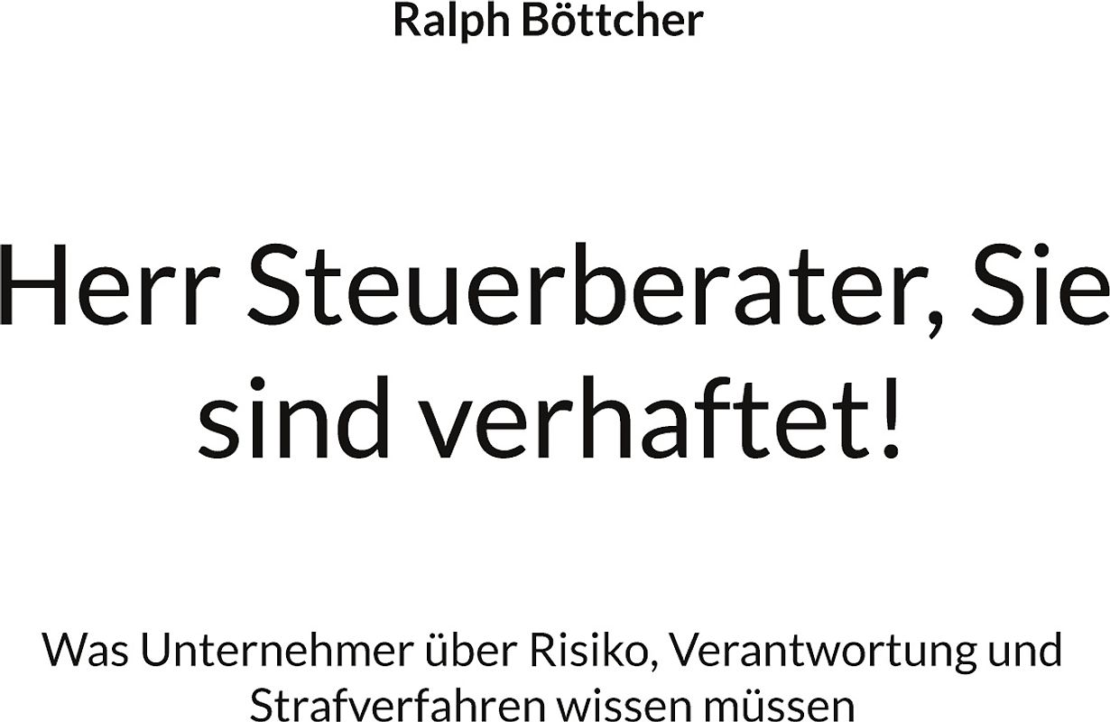 Herr Steuerberater, Sie sind verhaftet!